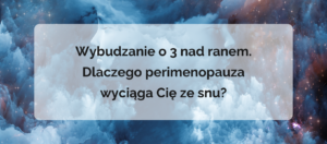 Read more about the article Wybudzanie o 3 nad ranem. Dlaczego peri wyciąga Cię ze snu?