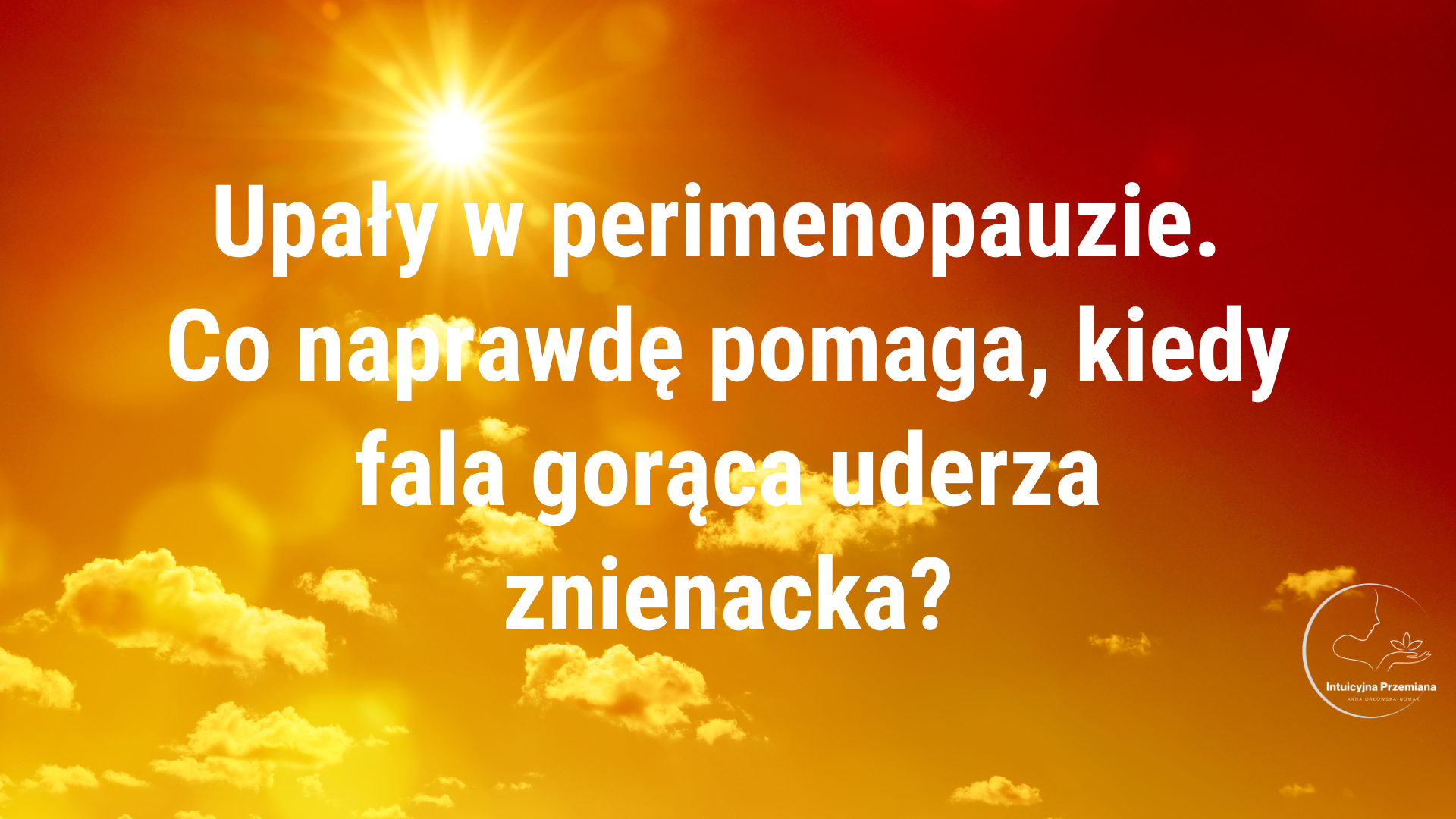 Read more about the article Upały w perimenopauzie: co naprawdę pomaga, kiedy fala gorąca uderza znienacka?